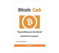 Bitcoin Cash "Sound Money to the World": A book for everyone