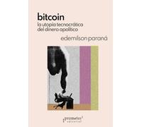 Bitcoin: La utopía tecnocrática del dinero apolítico (Colección Umbrales)
