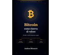 Bitcoin come riserva di valore: Perché i ricchi comprano crypto - La guida per proteggere i tuoi risparmi dall'inflazione