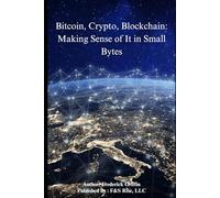 Bitcoin, Crypto, Blockchain: Making Sense of It in Small Bytes