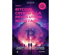 Bitcoin, crypto & la révolution monétaire: Comprendre les crypto-actifs, le système monétaire, et pourquoi cela va tout changer. Pour les adolescents ... CLES D'UN ESPRIT LIBRE - Les années lycée)