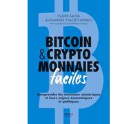 Bitcoin & cryptomonnaies faciles: Comprendre les monnaies numériques et leurs enjeux économiques et politiques