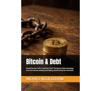 Bitcoin & Debt: Should You Pay It Off or Stack Sats First? The Honest Guide to Breaking Free from Interest, Building Sovereignty, and Becoming Your Own Bank (The Bitcoin Life Series)