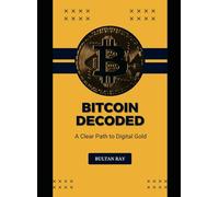 Bitcoin Decoded: A Clear Path to Digital Gold