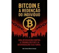 Bitcoin E A Redenção Do Indivíduo (ebook)