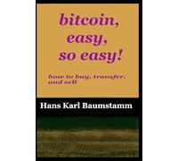 bitcoin, easy, so easy!: How to buy, transfer, and sell