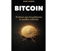BITCOIN: El dinero que lo gobiernos no pueden controlar