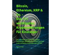 Bitcoin, Ethereum, XRP & Co. - Die 111 wichtigsten Kryptowährungen für Einsteiger: Das große Nachschlagewerk für Einsteiger: Anwendungen, ... zu den wichtigsten Kryptowährungen der Welt