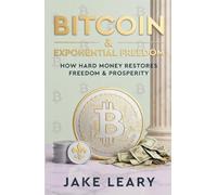 Bitcoin & Exponential Freedom: How Hard Money Restores Freedom & Prosperity
