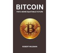 BITCOIN: FOR A MORE EQUITABLE FUTURE