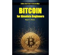 BITCOIN for Absolute Beginners (Bitcoin Encyclopedia)