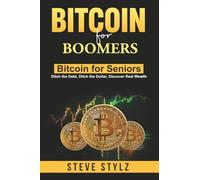 Bitcoin for Boomers - Bitcoin for Seniors: Ditch the Debt, Ditch the Dollar, Discover Real Wealth