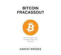 BITCOIN FRACASSOU?: Por que o dinheiro que ia mudar o mundo virou outra coisa