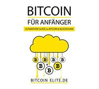 BITCOIN: FÜR ANFÄNGER - ULTIMATIVER GUIDE zu BITCOIN & BLOCKCHAIN