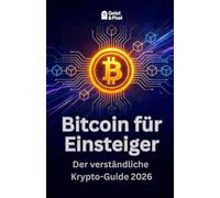 Bitcoin für Einsteiger: Der verständliche Krypto-Guide 2026 (Geist und Pixel: Finanzwissen)