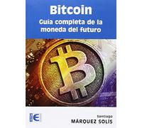 Bitcoin. Guia Completa De La Moneda Del (EMPRESA RA-MA)