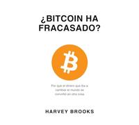 ¿BITCOIN HA FRACASADO?: Por qué el dinero que iba a cambiar el mundo se convirtió en otra cosa