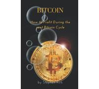 Bitcoin: How to Profit During the next Bitcoin Cycle