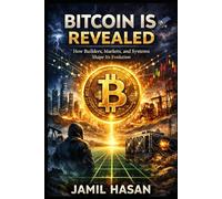 Bitcoin is Revealed: How Builders, Markets, and Systems Shape Its Evolution (Crypto Hipster’s Curtain Calls)
