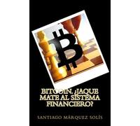 Bitcoin. Jaque mate al Sistema Financiero?: Volume 1 (Libro 1. Explicando Criptomonedas a la Abuela Pepa.)