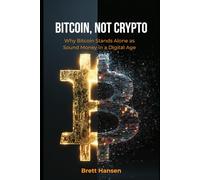 Bitcoin, Not Crypto: Why Bitcoin Stands Alone as Sound Money in a Digital Age
