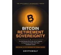 Bitcoin Retirement Sovereignty: The Self-Directed IRA and Solo 401(k) Playbook for Experienced Holders Who Want Checkbook Control (Bitcoin Education Series)