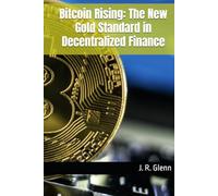 Bitcoin Rising: The New Gold Standard in Decentralized Finance