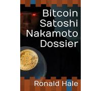 Bitcoin Satoshi Nakamoto Dossier