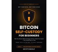 Bitcoin Self-Custody For Beginners: Not Your Keys Not Your Coins (Bitcoin Education Series)