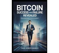 Bitcoin Success and Failure Revealed: The Ultimate Guide to Cryptocurrency