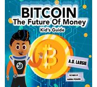 Bitcoin: The Future of Money: 5 (Kids Guide)