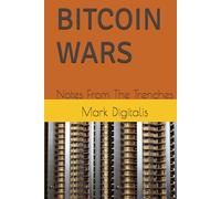 BITCOIN WARS: Notes From The Trenches