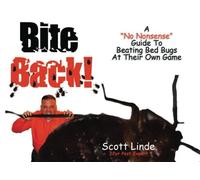 Bite Back: A No Nonsense Guide To Beating Bed Bugs At Their Own Game: Volume 1