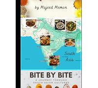 Bite By Bite: A Journey Through South Asian Cultures (Travel & Cook)