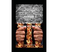 Bite by Bite: Stories of Hunger and Healing: Six Stories of Food Addiction and Healing