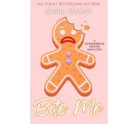 Bite Me: A Gingerbread Shifter Rom-Com: 1 (Merry Mates)