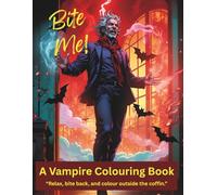 BITE ME! A Vampire Colouring Book: Hand drawn images. Ideal Halloween themed gift with Gothic & Victorian Horror Design, ideal for teenagers and fans of the dark and all things spooky.