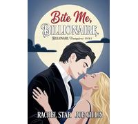 Bite Me, Billionaire: 1 (Billionaire Vampires)