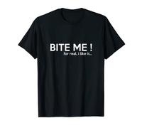Bite me! For Real, I like It camiseta divertida cita Camiseta
