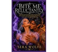 BITE ME RELUCTANTLY: A Fated Mate Paranormal Romance Where the Assassin Didn't Ask for a Soulmate, the Fae King Refused to Take No for an Answer, and the Mate Bond Had Other Plans