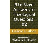 Bite-Sized Answers to Theological Questions #2: Responding to Welcoming the Stranger