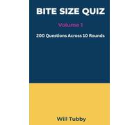 Bite Sized Quiz Book: Volume 1: 200 Questions Across 10 Rounds