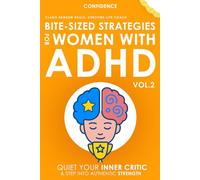 Bite-Sized Strategies for Women with ADHD Vol. 2 - CONFIDENCE: Quiet Your Inner Critic and Step Into Authentic Strength