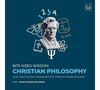Bite-Sized Wisdom: Christian Philosophy: 20 Key Insights from a Transformative Christian Thinker Explained