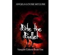 Bite the Bullet: Vampire Cohorts Book One: 1