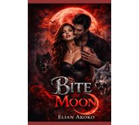 Bite the Moon: A Werewolf Love Triangle Thriller (CREATURES OF THE NIGHT)
