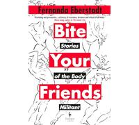 Bite Your Friends: Stories of the Body Militant