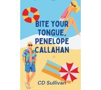 Bite Your Tongue, Penelope Callahan: 1 (The Callahan Siblings)