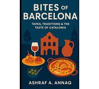 Bites of Barcelona: Tapas, Traditions & the Taste of Catalonia