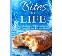 Bites of Life: A Collection of Bible Verses for Daily Strength and Encouragement